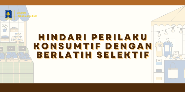 Hindari Perilaku Konsumtif dengan Berlatih Selektif