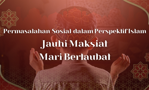 Permasalahan Sosial dalam Perspektif Islam “Jauhi Maksiat, Mari Bertaubat”